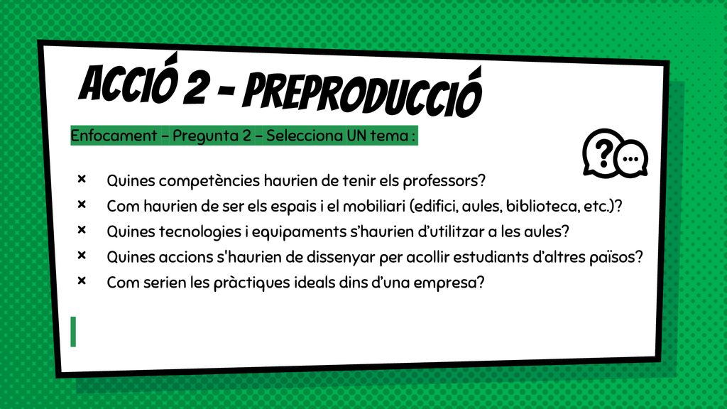Acció 2 - Preproducció Enfocament – Pregunta 2 – Selecciona UN tema :