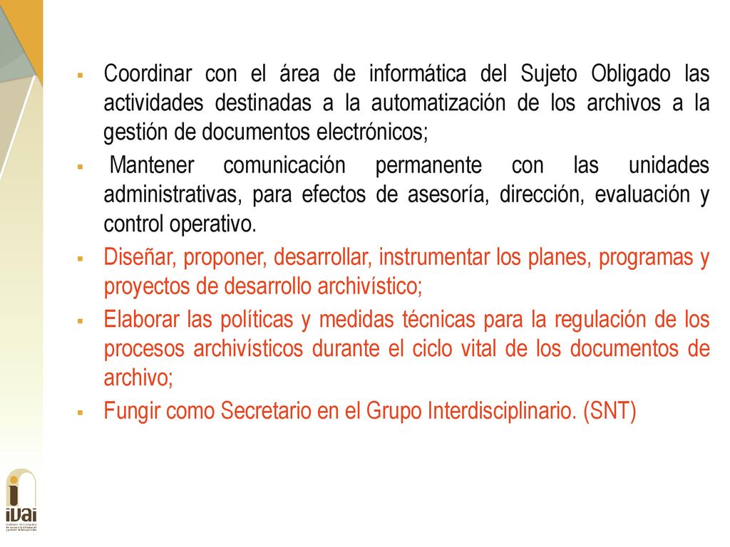 Coordinar con el área de informática del Sujeto Obligado las actividades destinadas a la automatización de los archivos a la gestión de documentos electrónicos;
