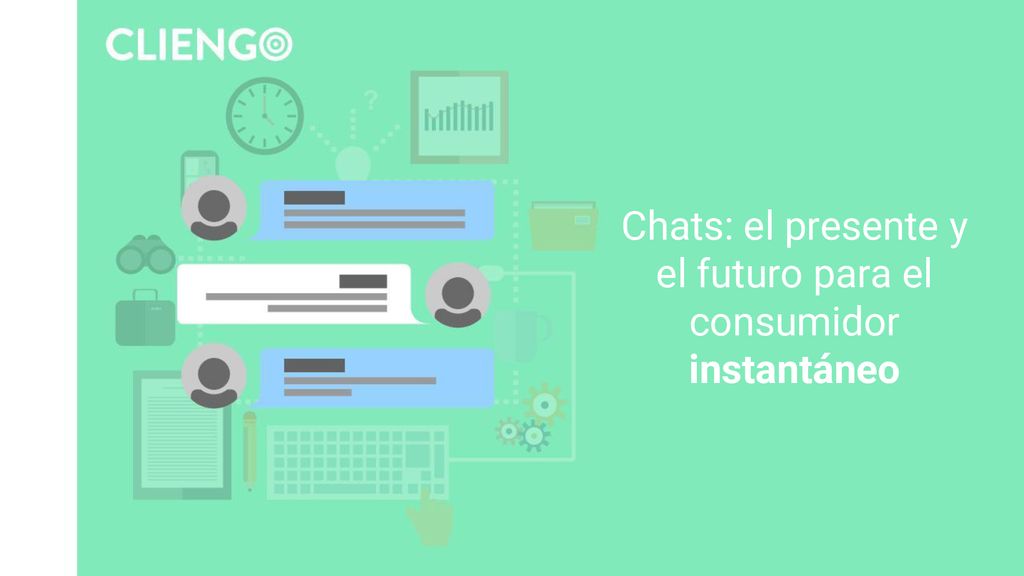 Chats: el presente y el futuro para el consumidor instantáneo