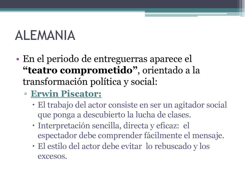 ALEMANIA En el periodo de entreguerras aparece el teatro comprometido , orientado a la transformación política y social:
