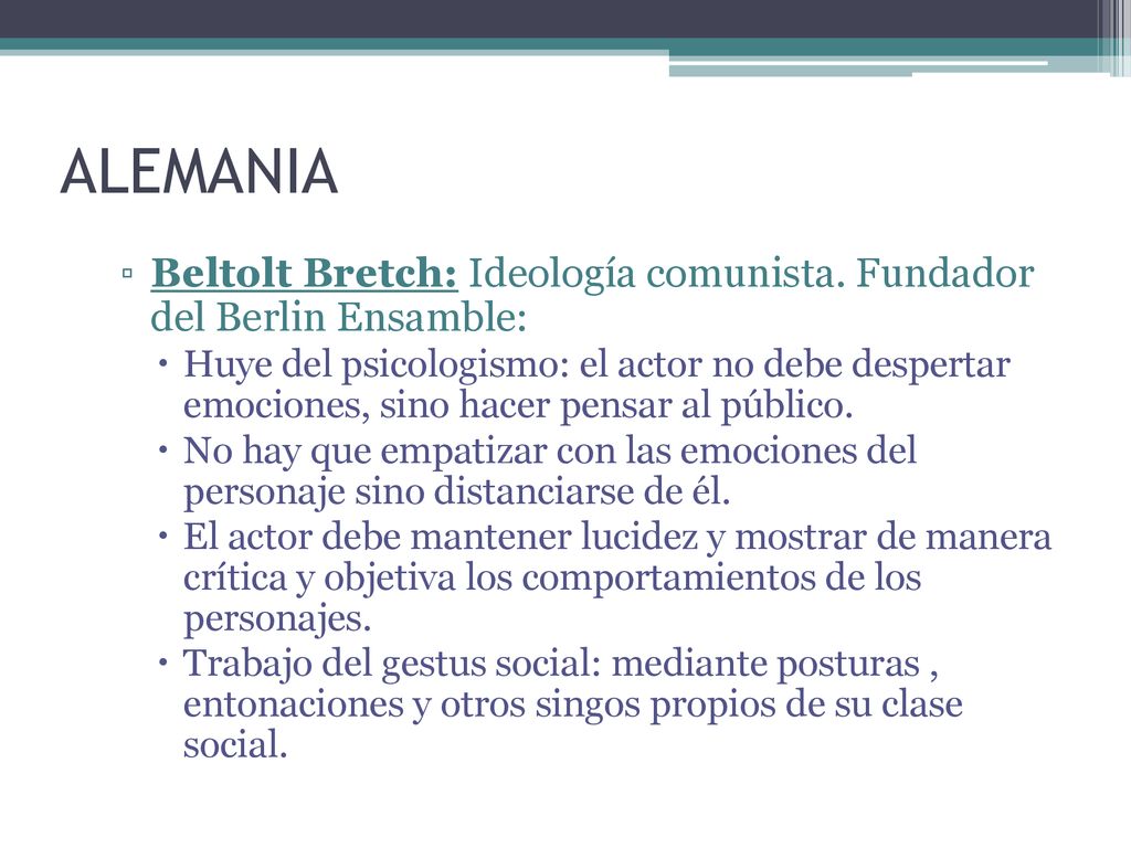 ALEMANIA Beltolt Bretch: Ideología comunista. Fundador del Berlin Ensamble: