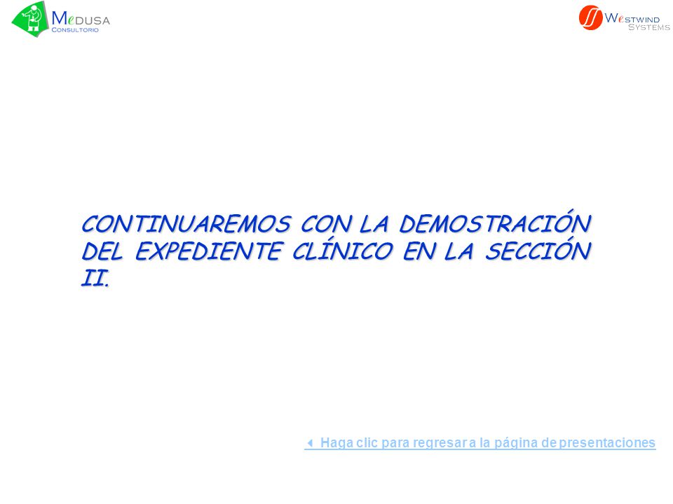 CONTINUAREMOS CON LA DEMOSTRACIÓN DEL EXPEDIENTE CLÍNICO EN LA SECCIÓN II.