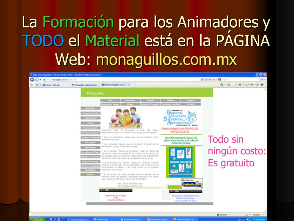 La Formación para los Animadores y TODO el Material está en la PÁGINA Web: monaguillos.com.mx
