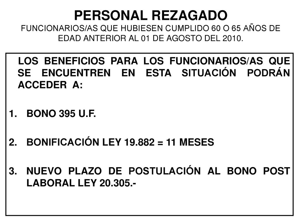 PERSONAL REZAGADO FUNCIONARIOS/AS QUE HUBIESEN CUMPLIDO 60 O 65 AÑOS DE EDAD ANTERIOR AL 01 DE AGOSTO DEL 2010.