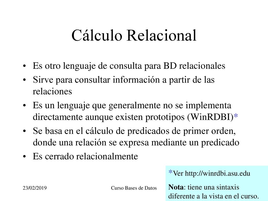 Cálculo Relacional Es otro lenguaje de consulta para BD relacionales