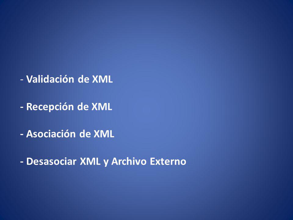Validación de XML - Recepción de XML - Asociación de XML - Desasociar XML y Archivo Externo