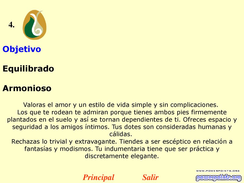 Valoras el amor y un estilo de vida simple y sin complicaciones.