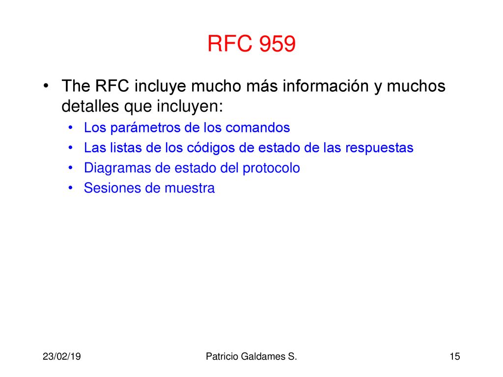 RFC 959 The RFC incluye mucho más información y muchos detalles que incluyen: Los parámetros de los comandos.