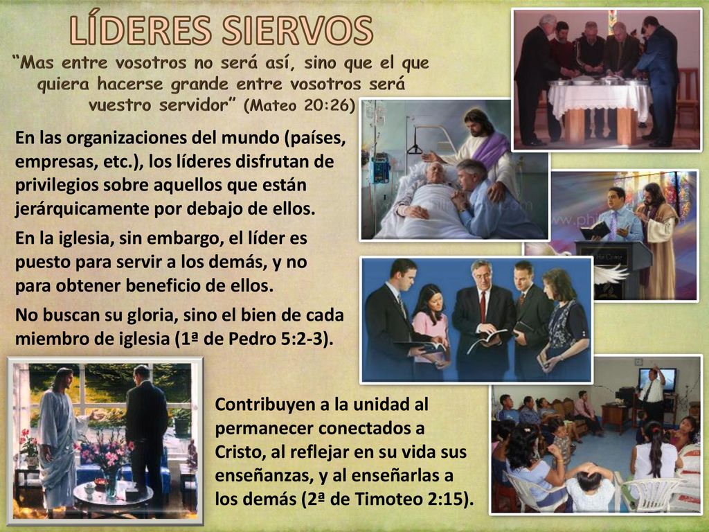 LÍDERES SIERVOS Mas entre vosotros no será así, sino que el que quiera hacerse grande entre vosotros será vuestro servidor (Mateo 20:26)