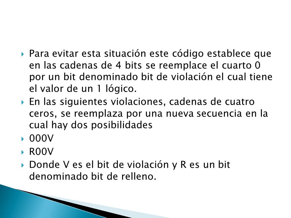 Para evitar esta situación este código establece que en las cadenas de 4 bits se reemplace el cuarto 0 por un bit denominado bit de violación el cual tiene el valor de un 1 lógico.