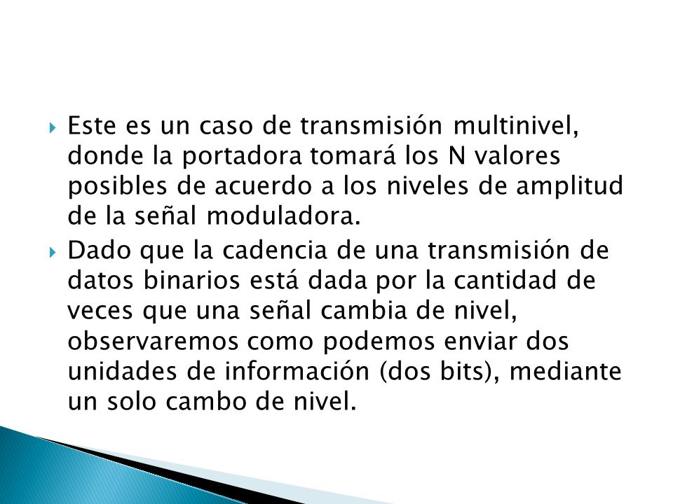 Este es un caso de transmisión multinivel, donde la portadora tomará los N valores posibles de acuerdo a los niveles de amplitud de la señal moduladora.