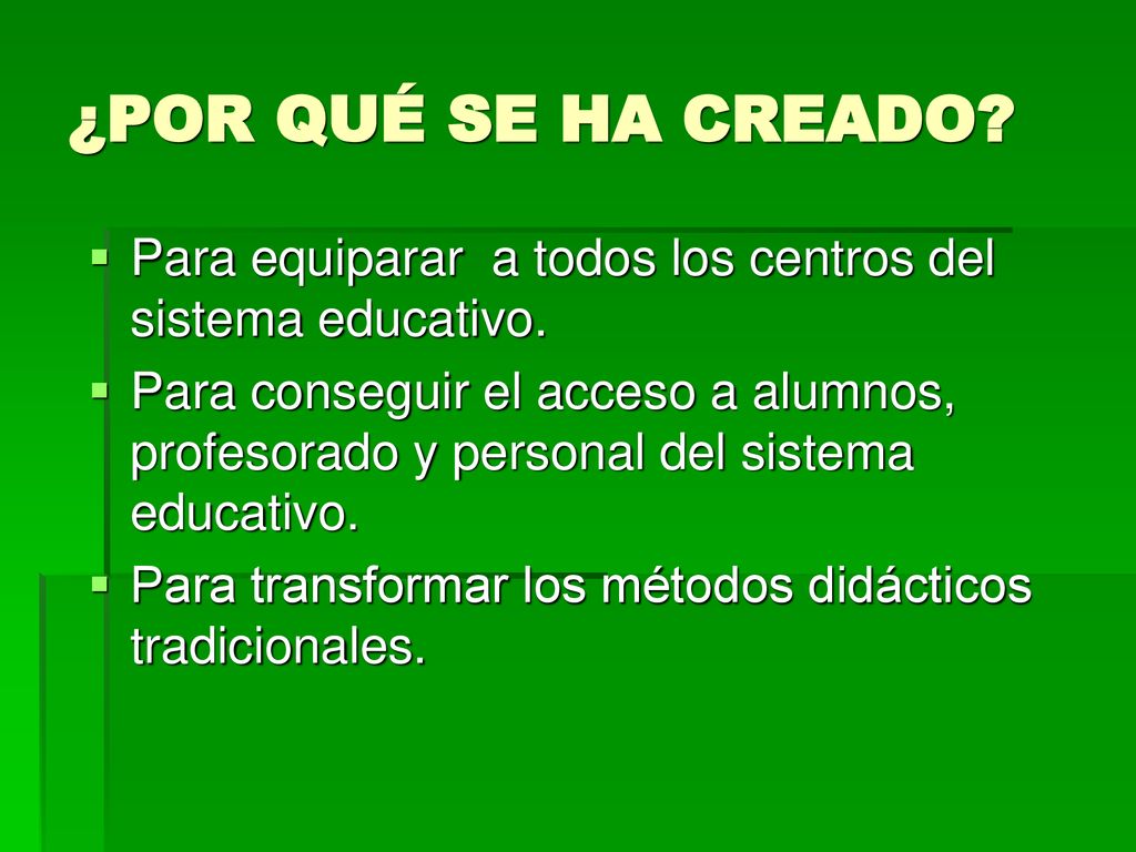 ¿POR QUÉ SE HA CREADO Para equiparar a todos los centros del sistema educativo.