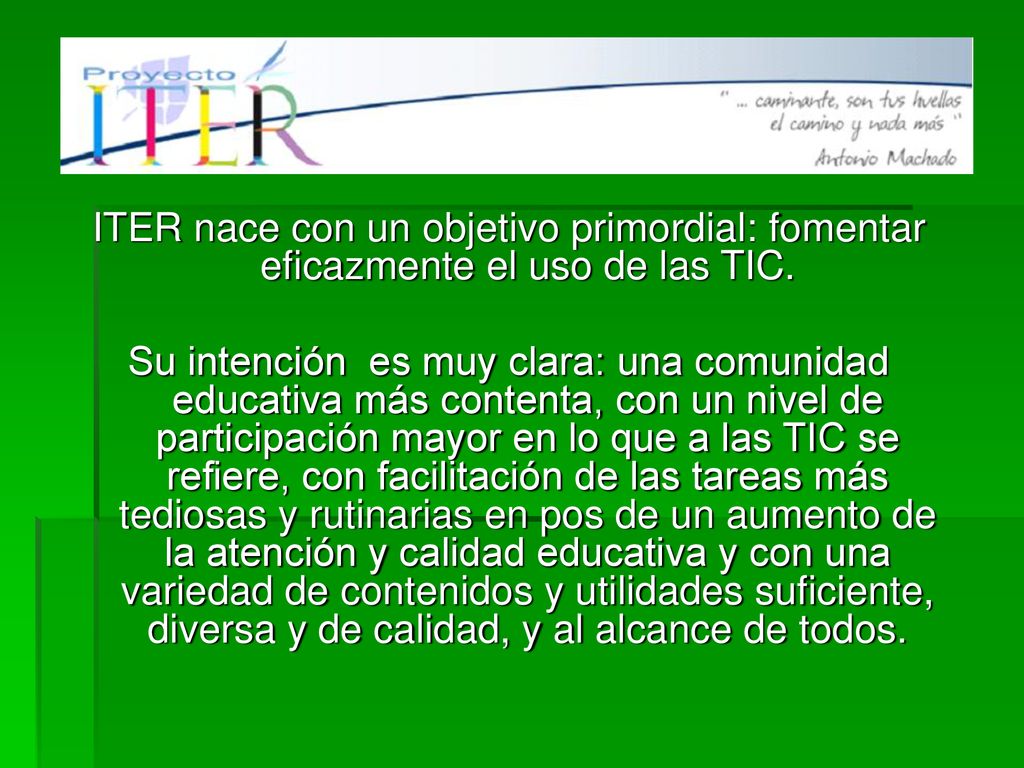 ITER nace con un objetivo primordial: fomentar eficazmente el uso de las TIC.