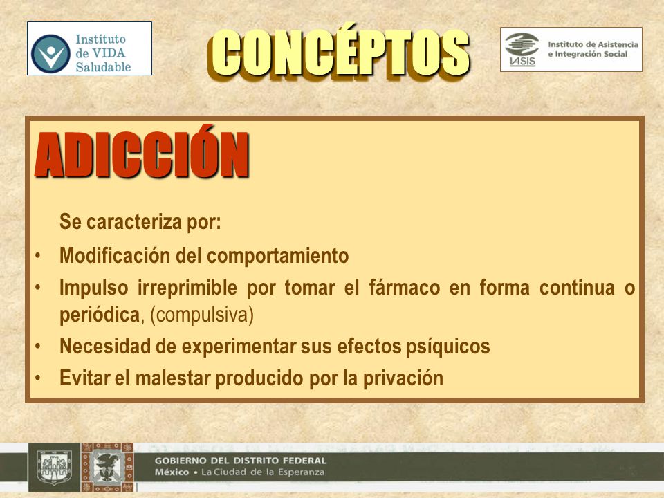 CONCÉPTOS ADICCIÓN Se caracteriza por: Modificación del comportamiento