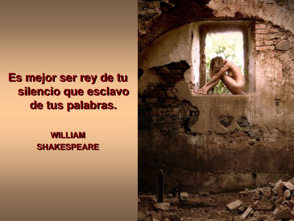 Es mejor ser rey de tu silencio que esclavo de tus palabras.