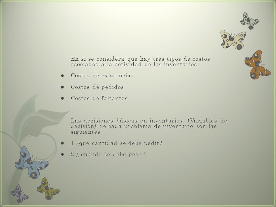 En si se considera que hay tres tipos de costos asociados a la actividad de los inventarios: