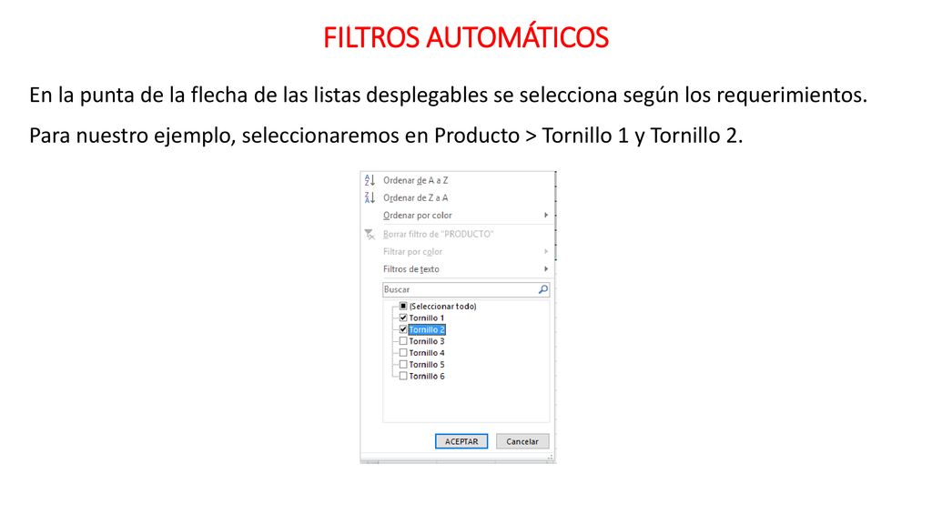 FILTROS AUTOMÁTICOS En la punta de la flecha de las listas desplegables se selecciona según los requerimientos.