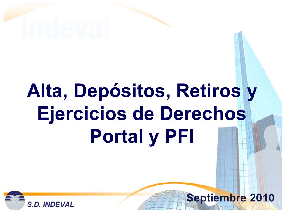 Alta, Depósitos, Retiros y Ejercicios de Derechos Portal y PFI