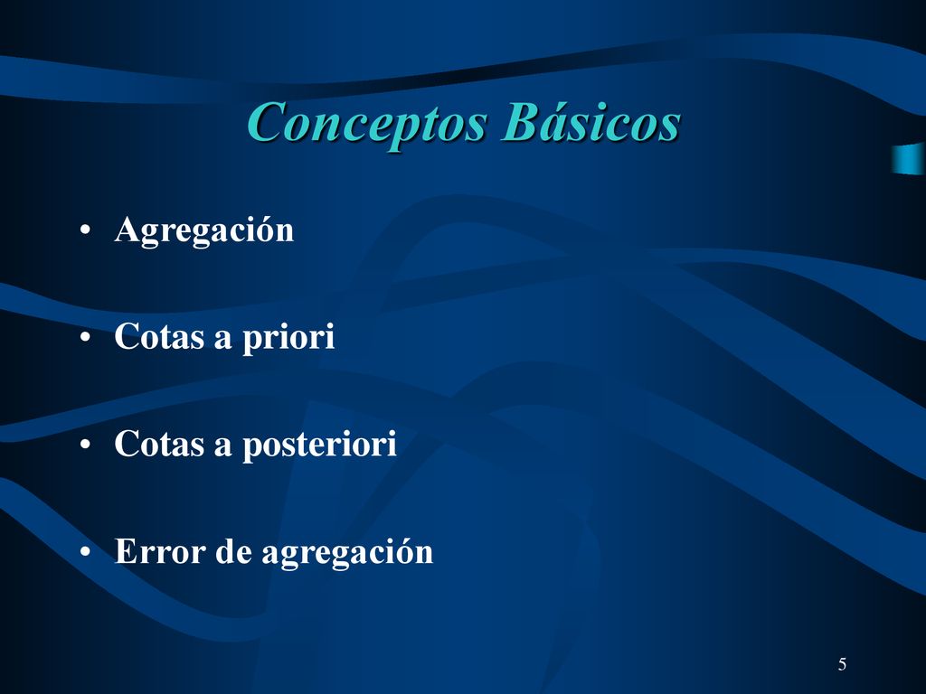 Conceptos Básicos Agregación Cotas a priori Cotas a posteriori