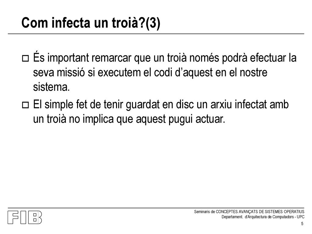 Com infecta un troià (3) És important remarcar que un troià només podrà efectuar la seva missió si executem el codi d’aquest en el nostre sistema.