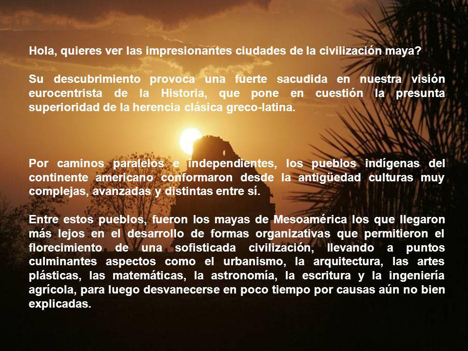 Hola, quieres ver las impresionantes ciudades de la civilización maya