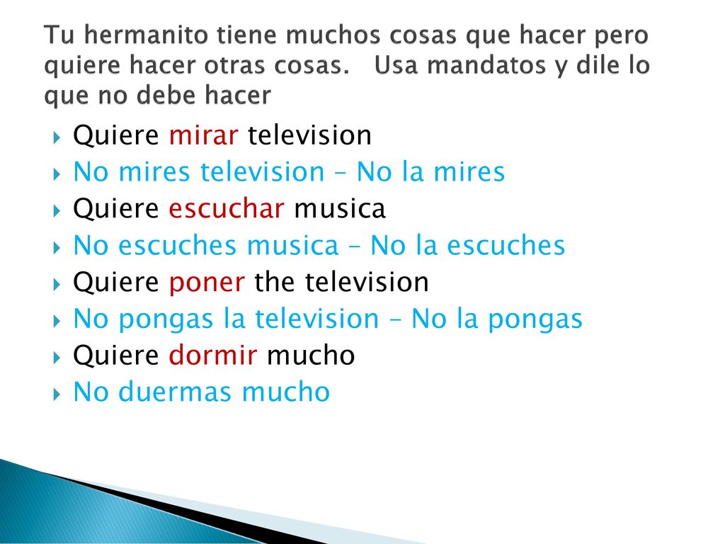 Quiere mirar television No mires television – No la mires