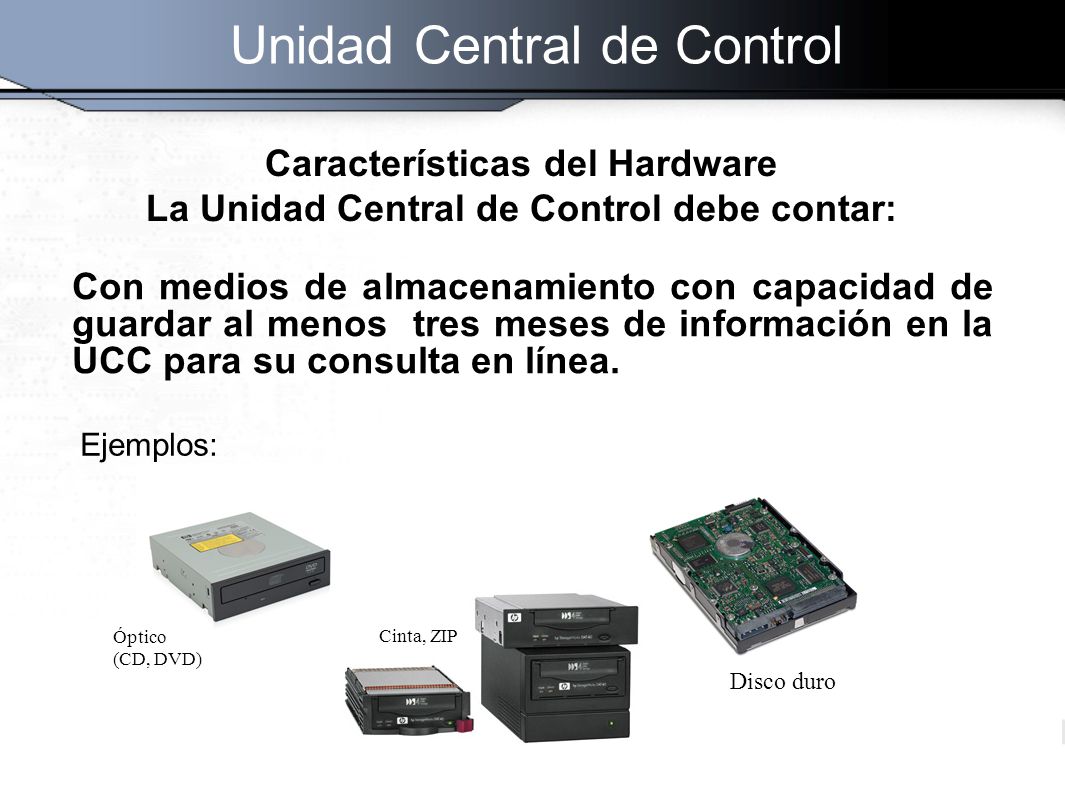 Características del Hardware La Unidad Central de Control debe contar: