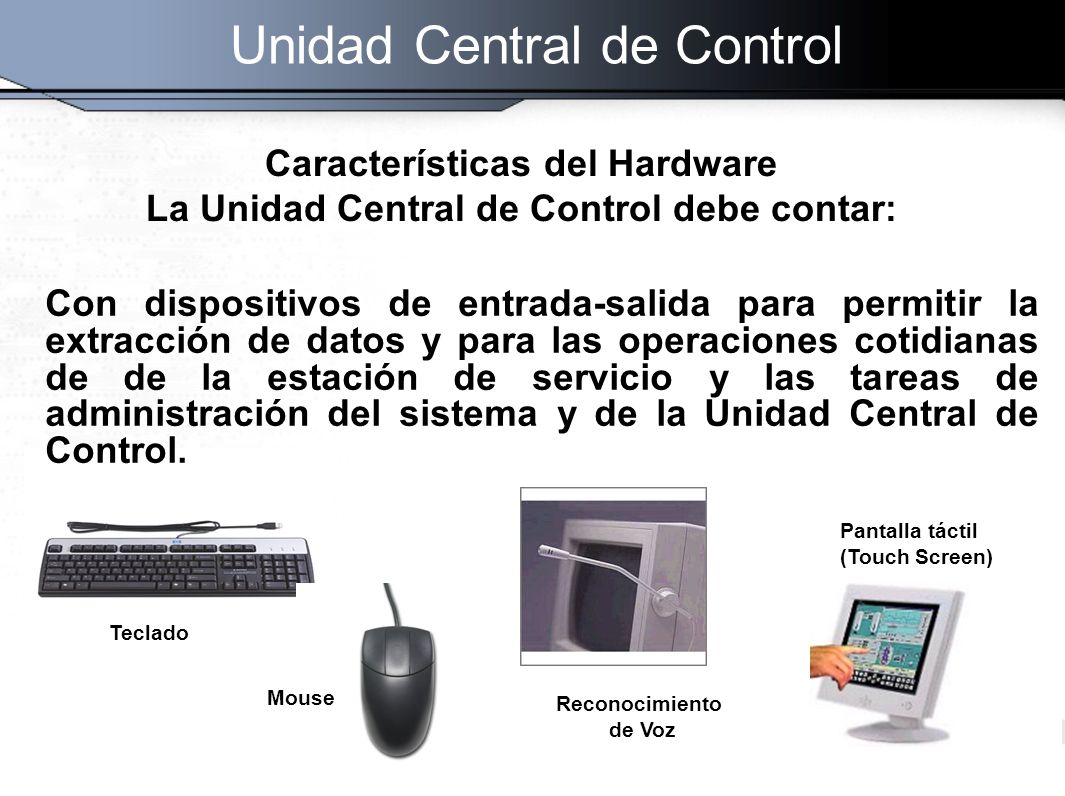 Características del Hardware La Unidad Central de Control debe contar: