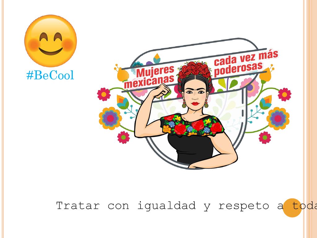 #BeCool Tratar con igualdad y respeto a todas las mujer