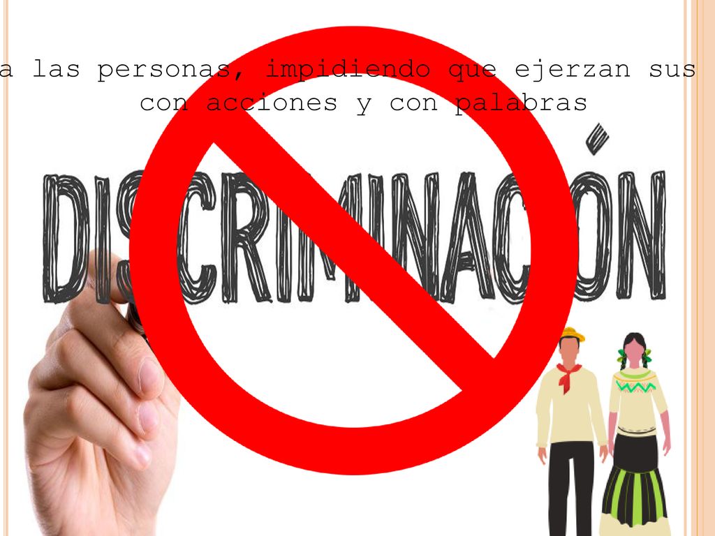 Excluir a las personas, impidiendo que ejerzan sus derechos con acciones y con palabras