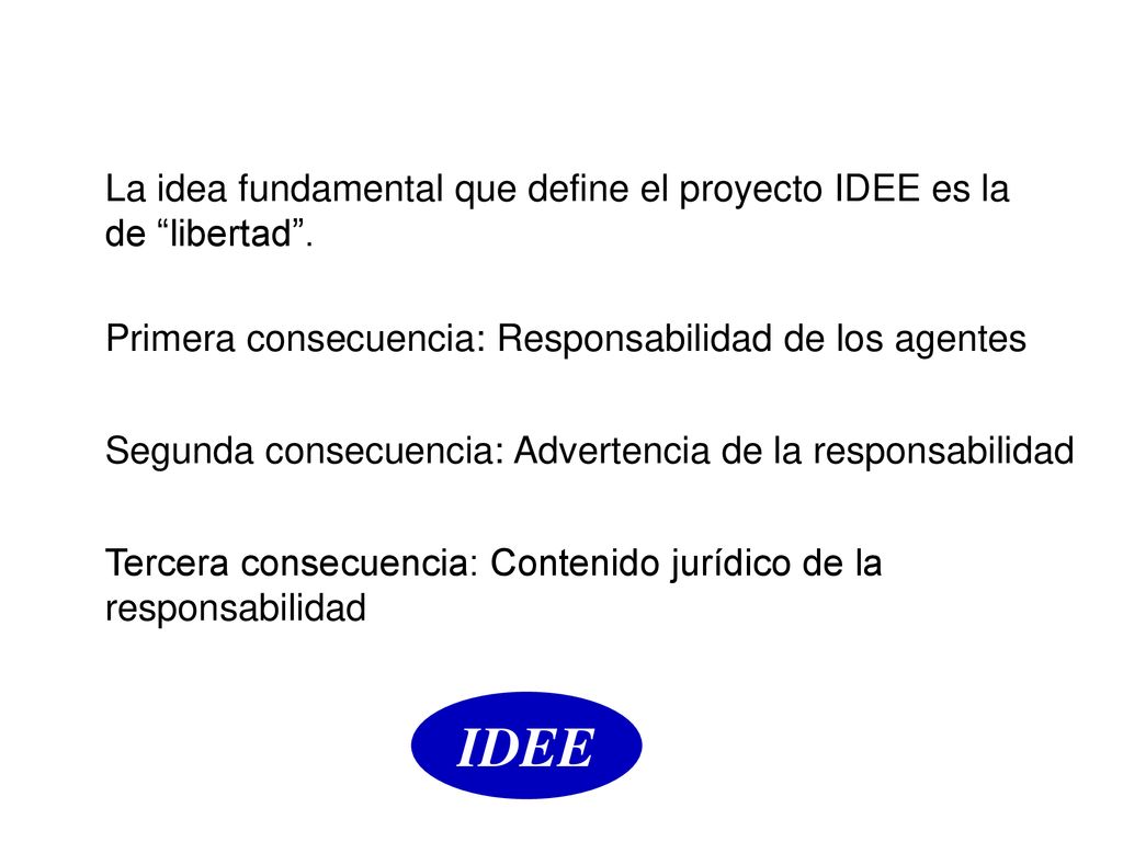 La idea fundamental que define el proyecto IDEE es la de libertad .