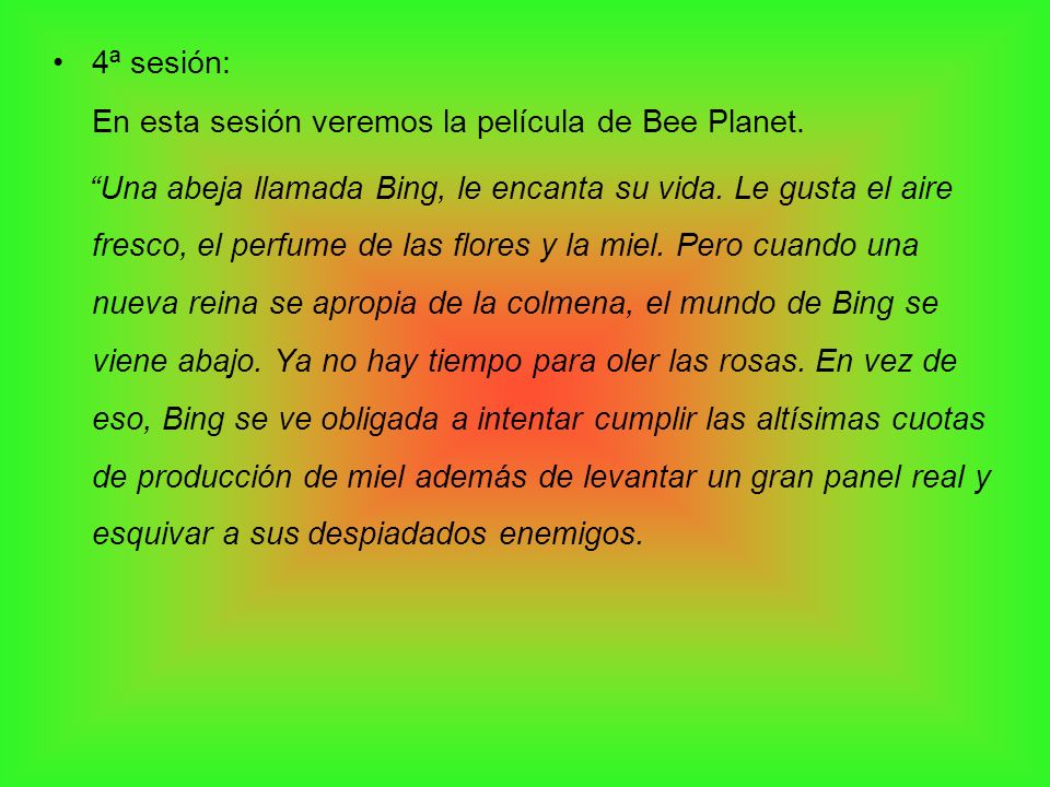 4ª sesión: En esta sesión veremos la película de Bee Planet.