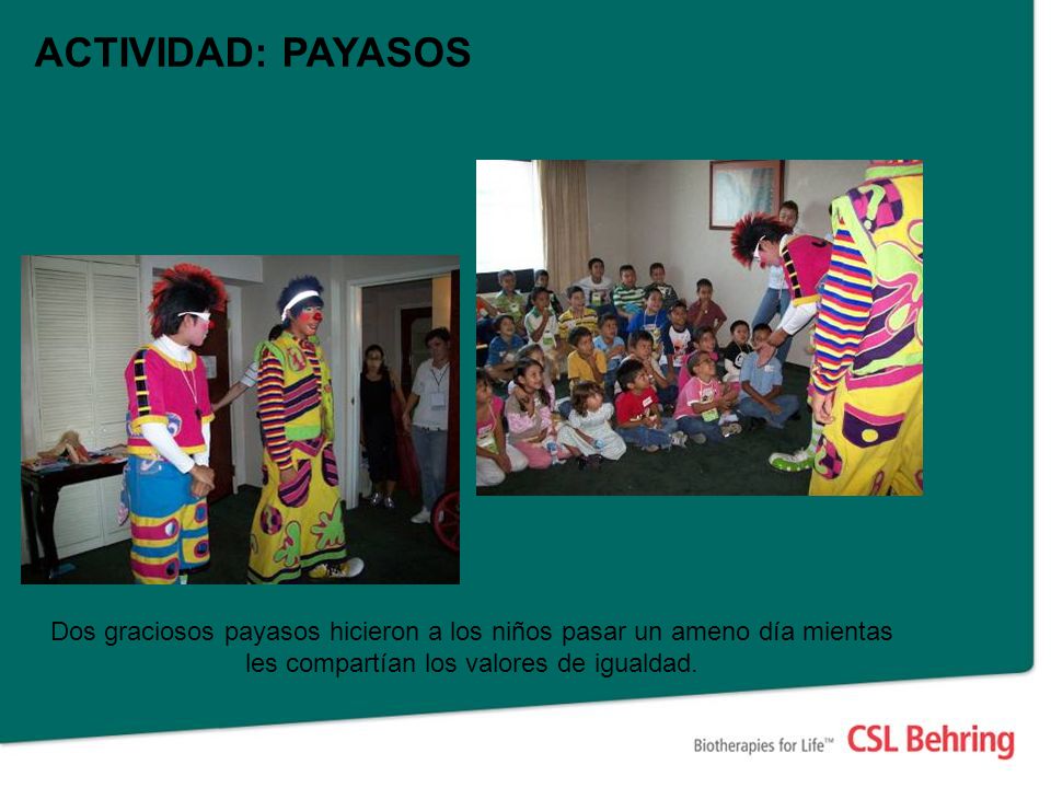 ACTIVIDAD: PAYASOS Dos graciosos payasos hicieron a los niños pasar un ameno día mientas les compartían los valores de igualdad.