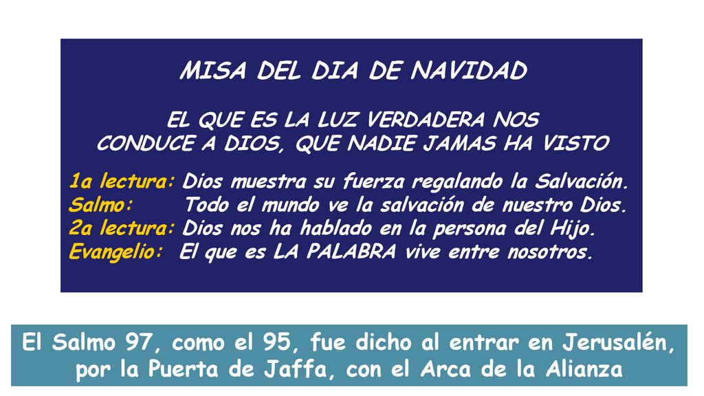 MISA DEL DIA DE NAVIDAD EL QUE ES LA LUZ VERDADERA NOS CONDUCE A DIOS, QUE NADIE JAMAS HA VISTO.