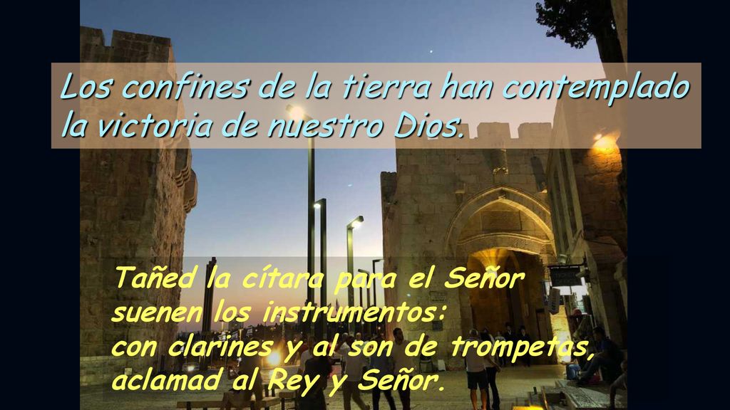 Los confines de la tierra han contemplado la victoria de nuestro Dios.