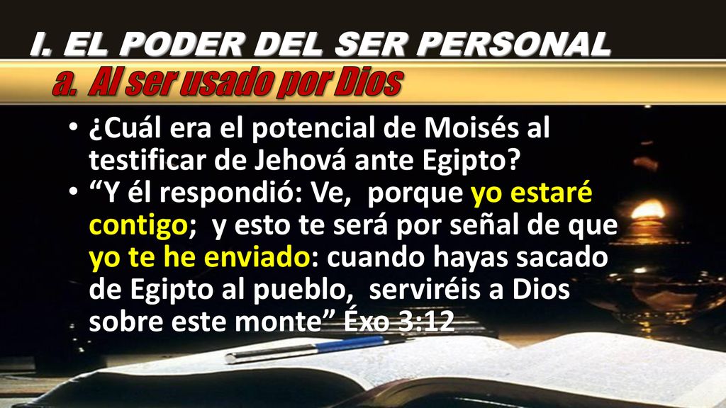 a. Al ser usado por Dios I. EL PODER DEL SER PERSONAL