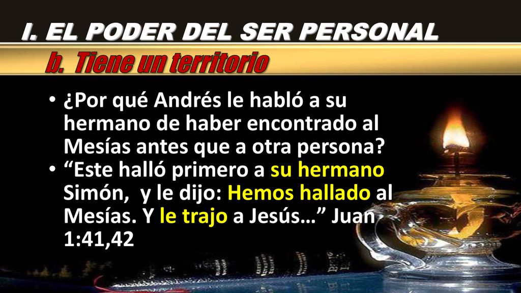 b. Tiene un territorio I. EL PODER DEL SER PERSONAL