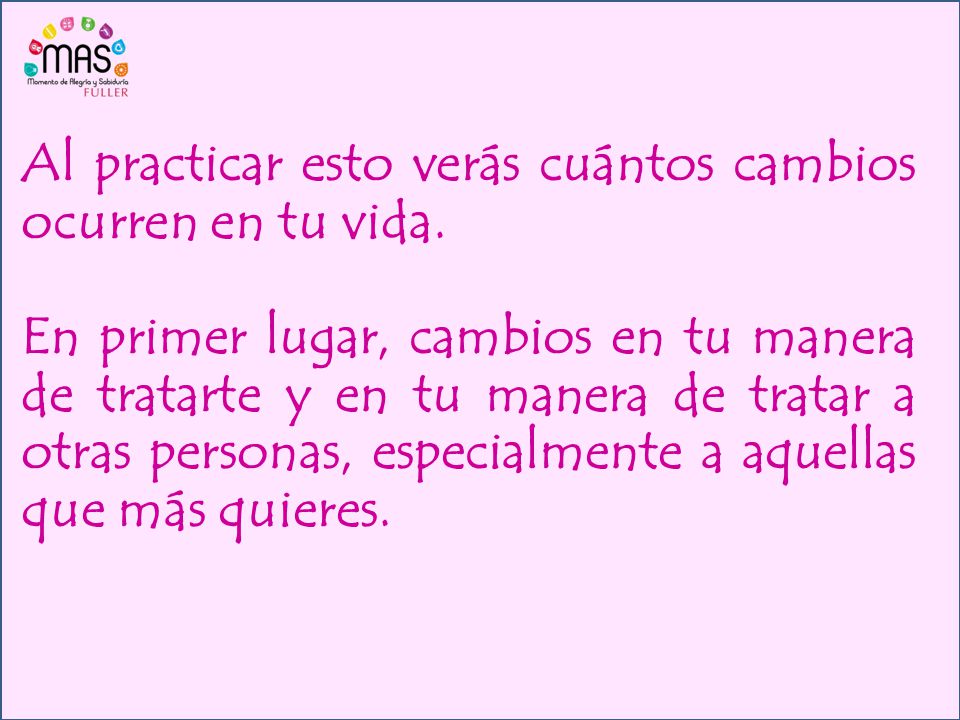 Al practicar esto verás cuántos cambios ocurren en tu vida.