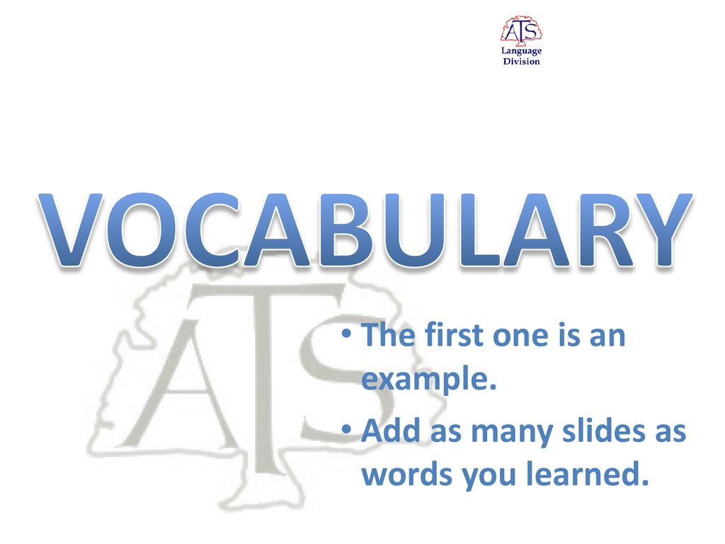 The first one is an example. Add as many slides as words you learned.