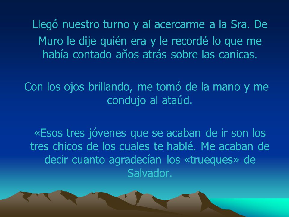 Con los ojos brillando, me tomó de la mano y me condujo al ataúd.