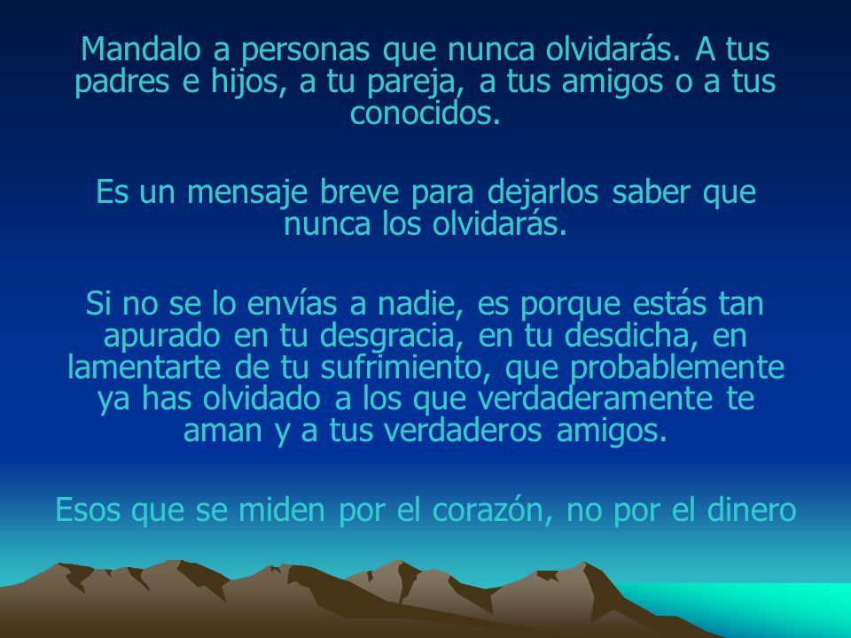 Es un mensaje breve para dejarlos saber que nunca los olvidarás.