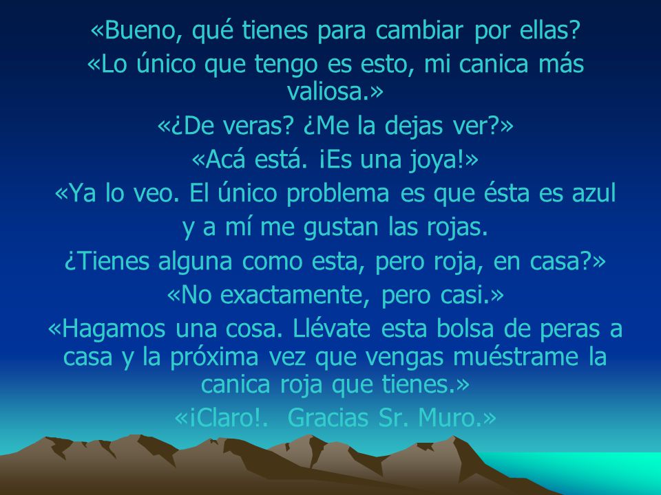 «Bueno, qué tienes para cambiar por ellas