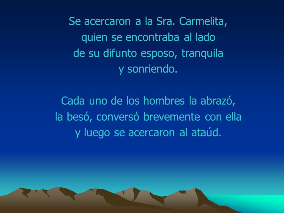 Se acercaron a la Sra. Carmelita, quien se encontraba al lado
