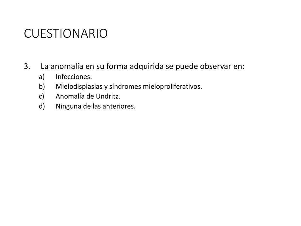 CUESTIONARIO La anomalía en su forma adquirida se puede observar en: