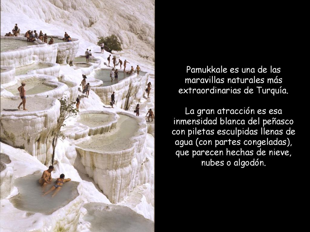 Pamukkale es una de las maravillas naturales más extraordinarias de Turquía.
