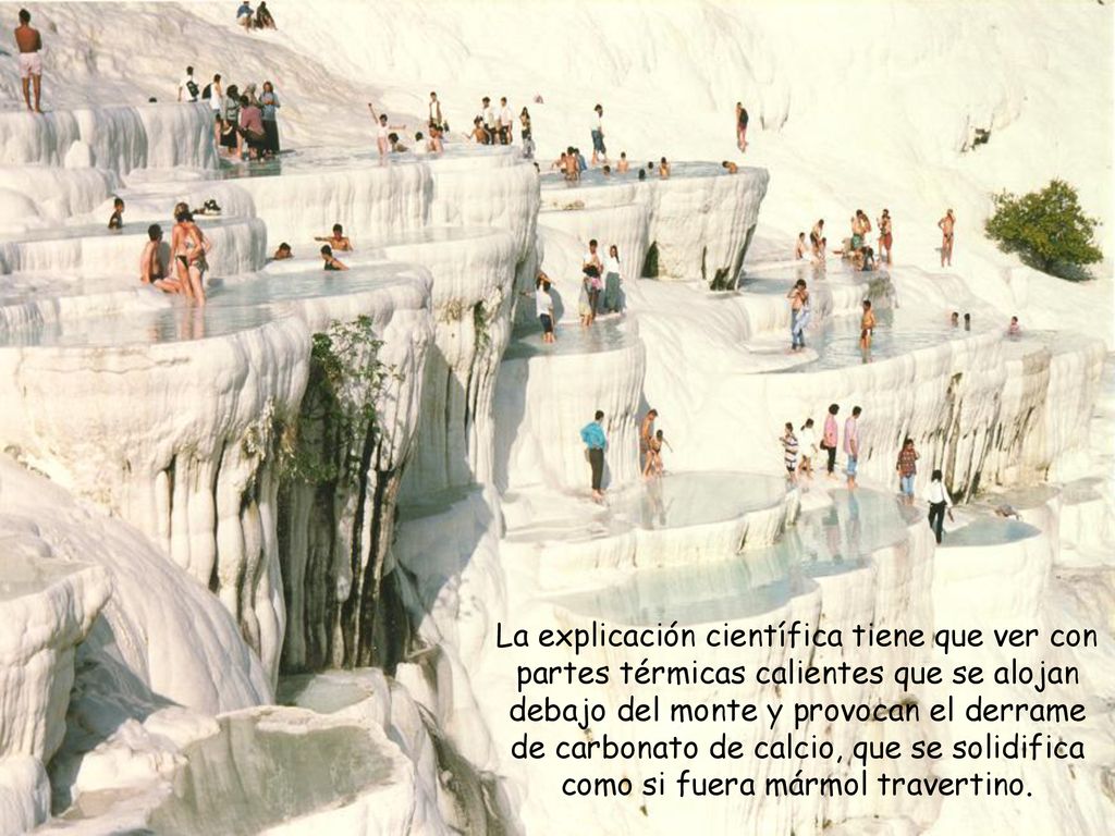 La explicación científica tiene que ver con partes térmicas calientes que se alojan debajo del monte y provocan el derrame de carbonato de calcio, que se solidifica como si fuera mármol travertino.