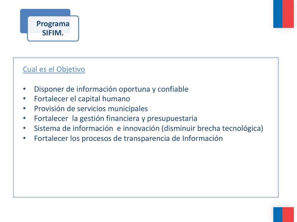 Programa SIFIM. Cual es el Objetivo. Disponer de información oportuna y confiable. Fortalecer el capital humano.