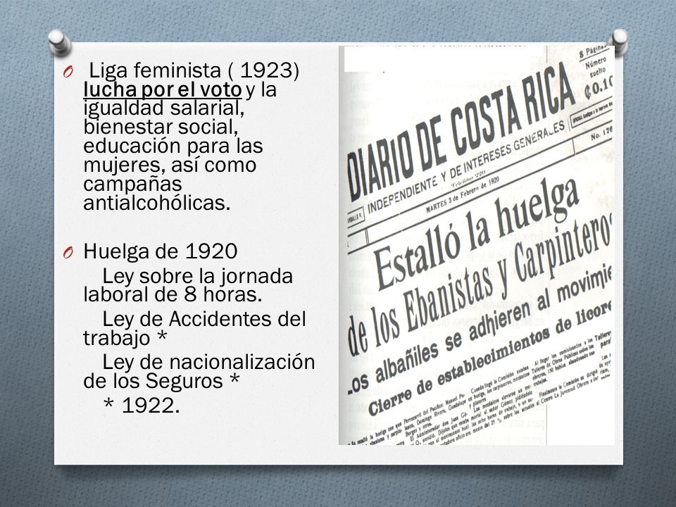 Liga feminista ( 1923) lucha por el voto y la igualdad salarial, bienestar social, educación para las mujeres, así como campañas antialcohólicas.