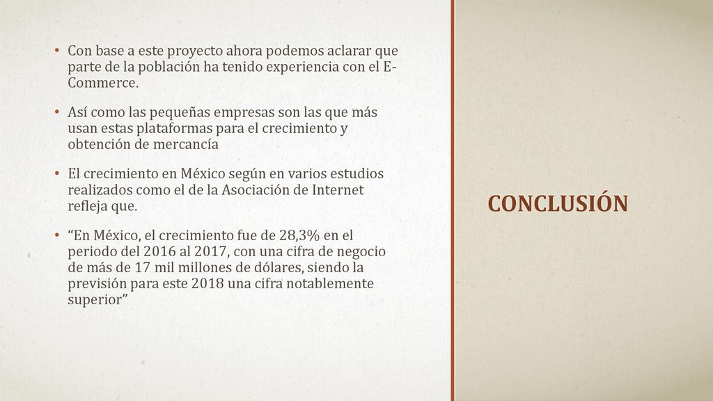 Con base a este proyecto ahora podemos aclarar que parte de la población ha tenido experiencia con el E- Commerce.