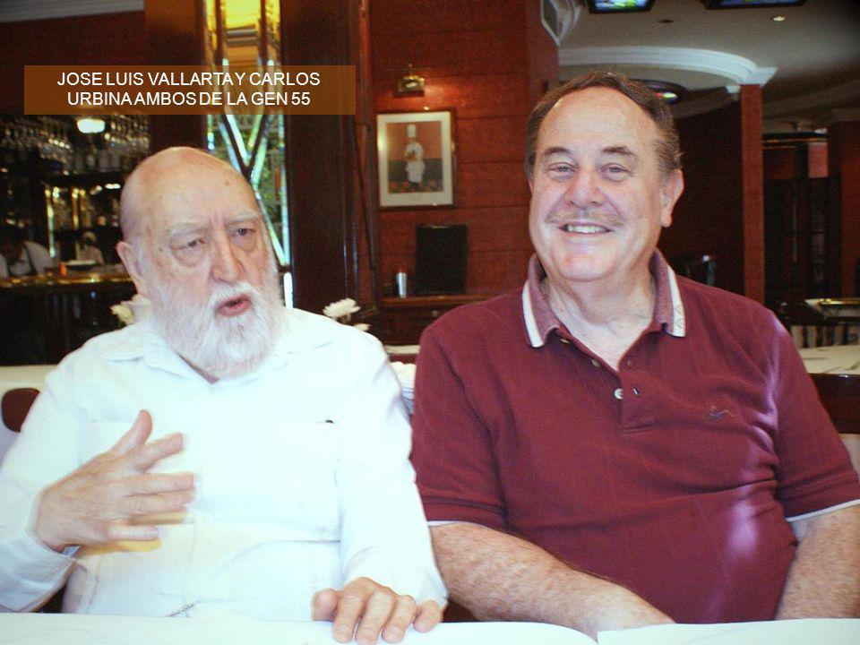 JOSE LUIS VALLARTA Y CARLOS URBINA AMBOS DE LA GEN 55